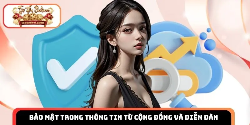Bảo mật trong thông tin từ cộng đồng và diễn đàn