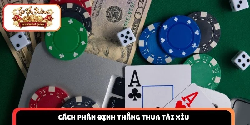 Cách phân định thắng thua tài xỉu là gì? 