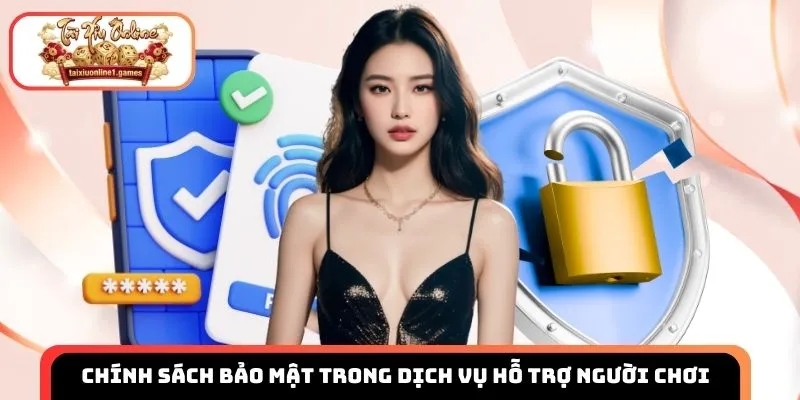 Chính sách bảo mật trong dịch vụ hỗ trợ người chơi