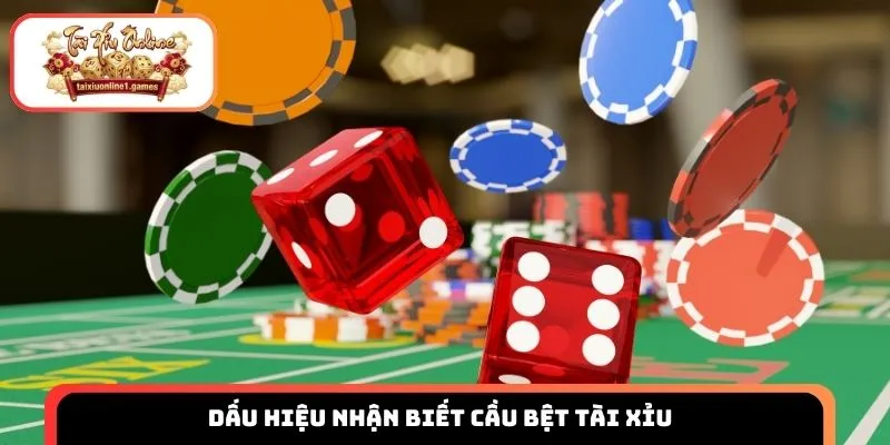 Dấu hiệu nhận biết đặc trưng của cầu bệt tài xỉu