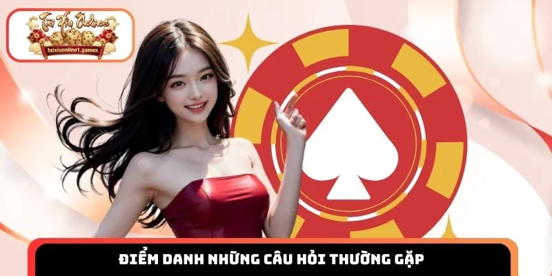 Điểm danh những câu hỏi thường gặp khi chơi tài xỉu online