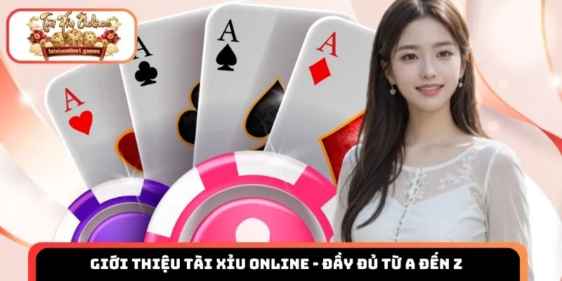 Giới thiệu tài xỉu online - Đầy đủ từ A đến Z cho người mới