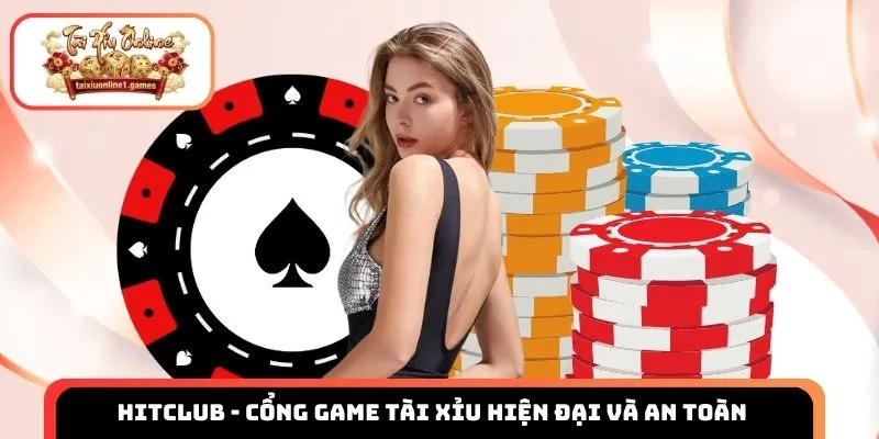 Hitclub - Trải nghiệm cổng game tài xỉu hiện đại và an toàn nhất