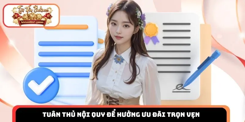 Tuân thủ nội quy để hưởng ưu đãi trọn vẹn